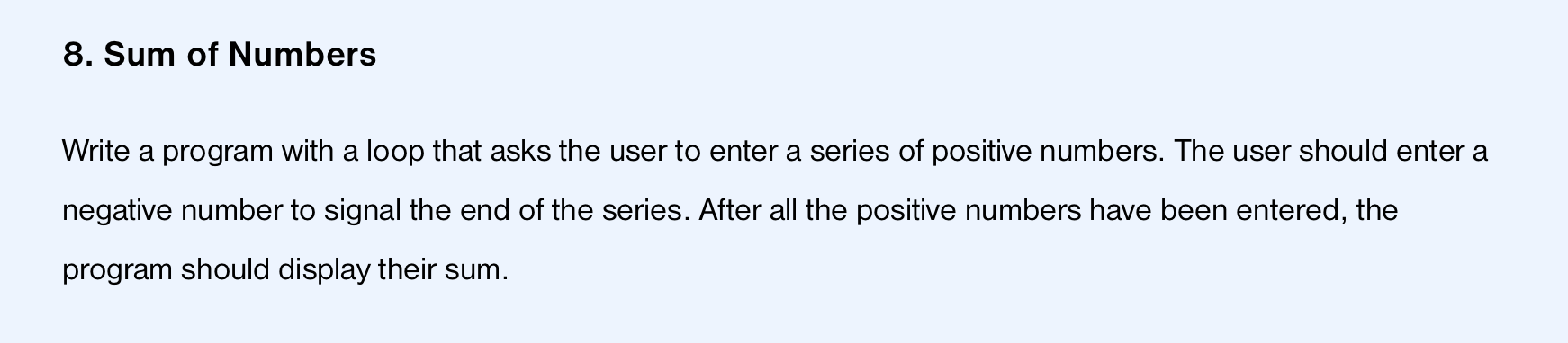  Sum of Numbers Write a program with a loop that asks