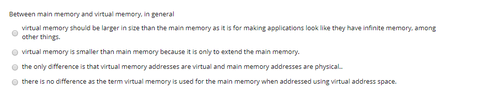  Between main memory and virtual memory, in general virtual memory should