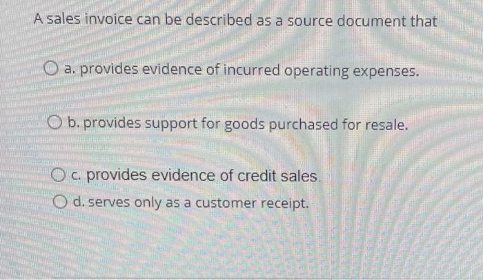  A sales invoice can be described as a source document that