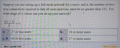  Suppose you-are setting up a full-mesh network for x users; and