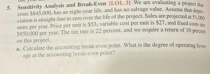 answer #6 with the work shown 5. Sensitivity Analysis and Break-Even [LO1,3]