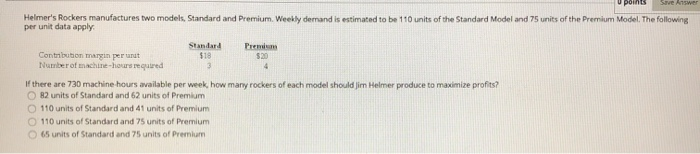  points Save Answer Helmer's Rockers manufactures two models, Standard and Premium.