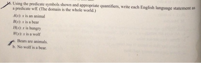  Using the predicate symbols shown and appropriate quantifiers, write each English
