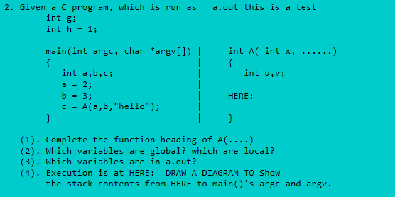  2. Given a C program, which is run as a.out this