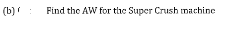 following data are associated with three grape-crushing machines under consideration by Rabbit