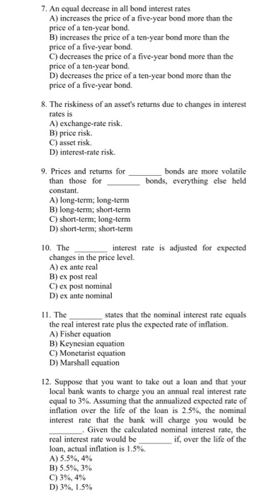  7. An equal decrease in all bond interest rates A) increases