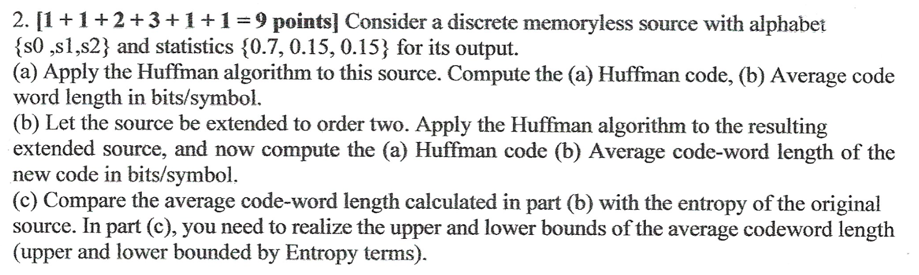  2. [1+1+2+3+1+1=9 points] Consider a discrete memoryless source with alphabet {s0,s1,s2}