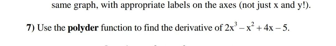  By using Matlap Answer question 7. same graph, with appropriate labels
