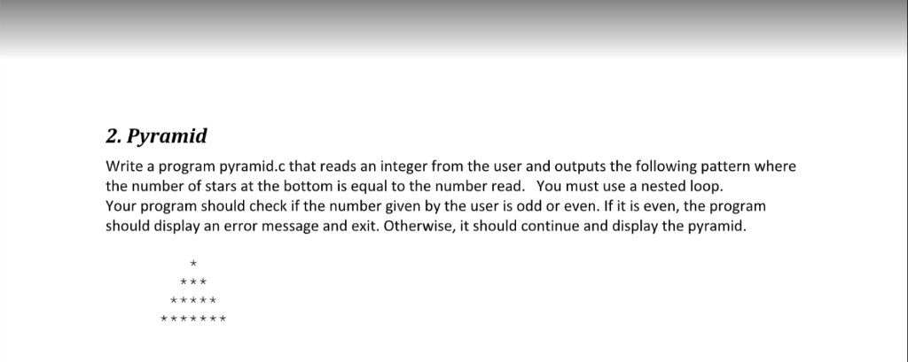  2. Pyramiad Write a program pyramid.c that reads an integer from