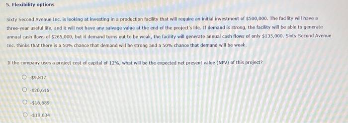  5. Flexibility options Sixty Second Avenue Inc. is looking at investing