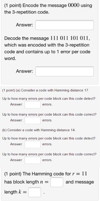 (1 point) Encode the message 0000 using the 3-repetition code. Answer: