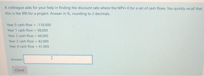  A colleague asks for your help in finding the discount rate