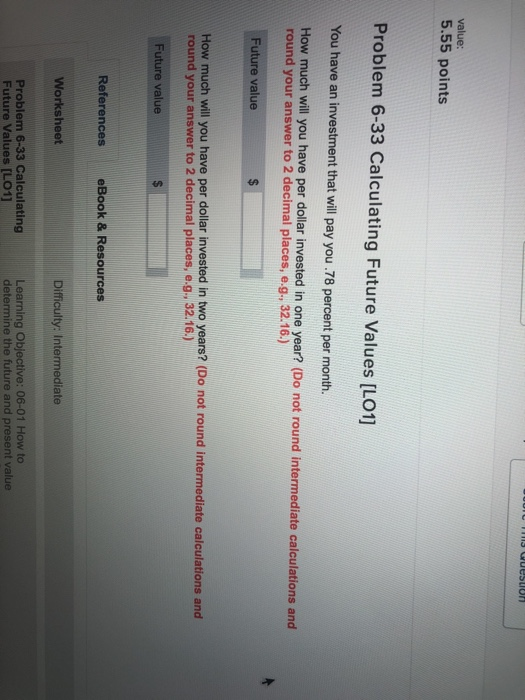  value: 5.55 points Problem 6-33 Calculating Future Values [LO1] You have