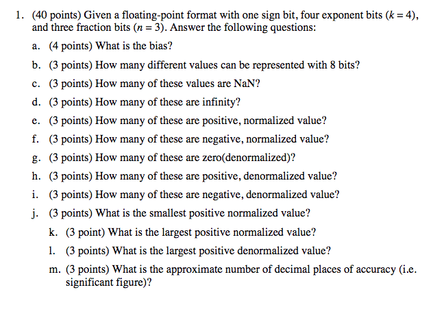  1. (40 points) Given a floating-point format with one sign bit,