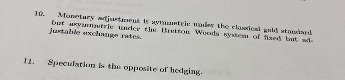  PART I: TRUE/FALSE/UNCERTAIN QUESTIONS: (60 marks) (4.63 marks each). Indicate whether