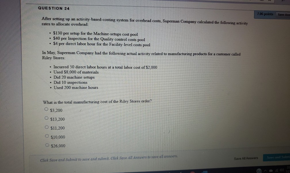  QUESTION 24 7.06 points Save Ang After setting up an activity-based-costing
