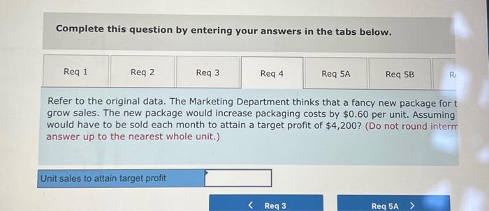 most recent month is given below: Required: 1. Compute the company's CM
