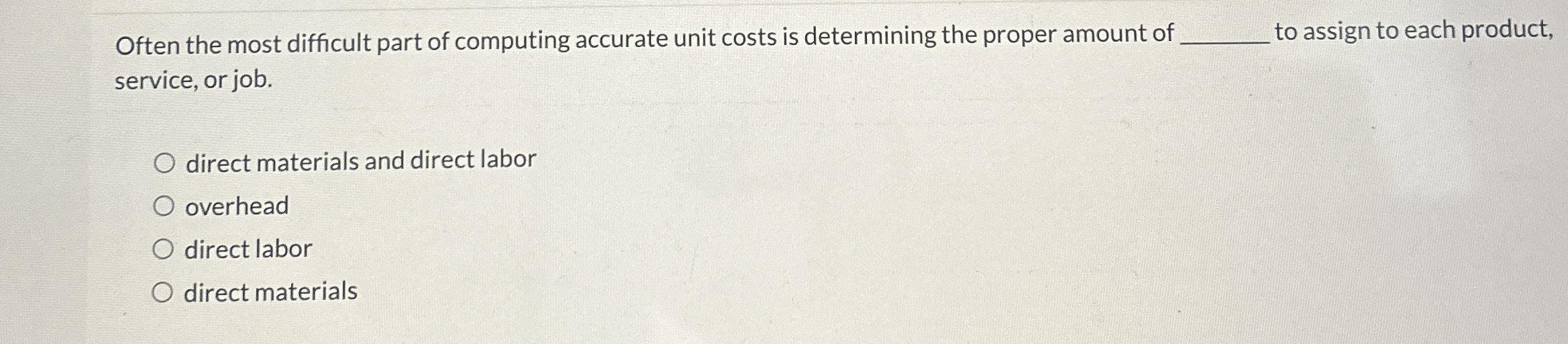  Often the most difficult part of computing accurate unit costs is