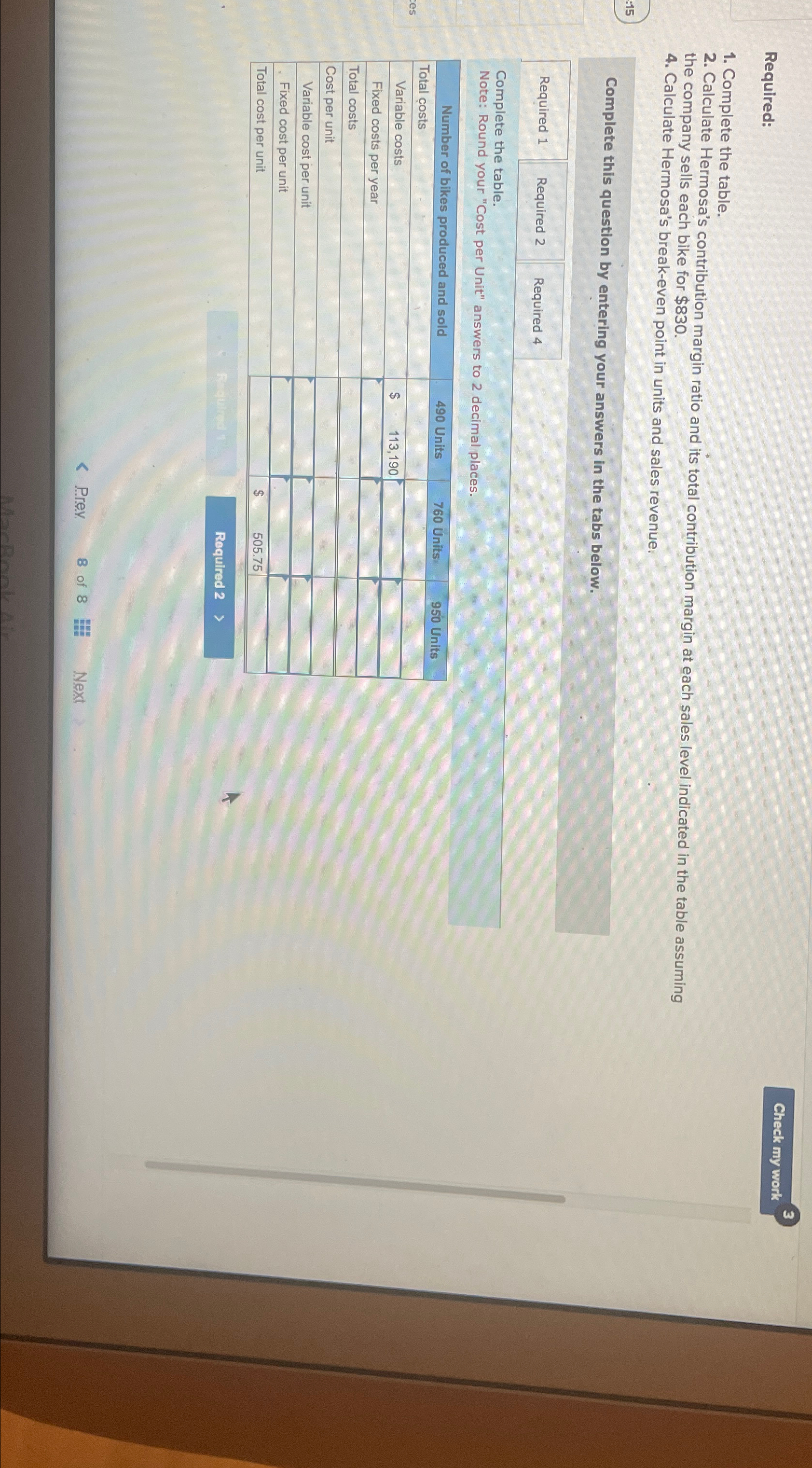  Required: Complete the table. Calculate Hermosa's contribution margin ratio and its