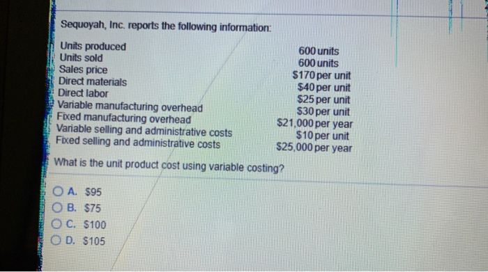  Wht is the unit product cost using variable costing? Sequoyah, Inc.