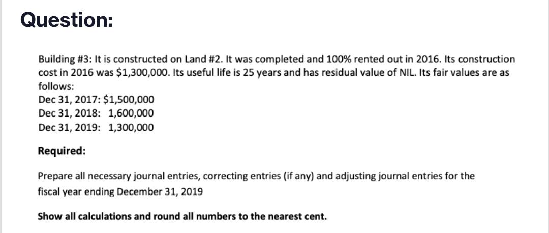  Question: Building #3: It is constructed on Land #2. It was