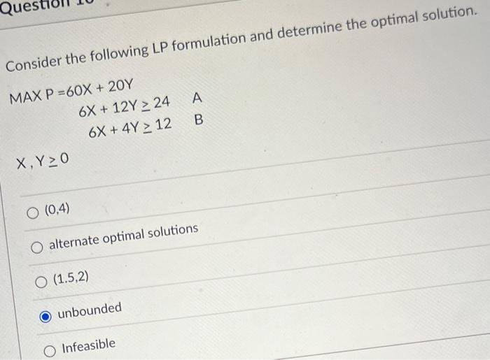  Consider the following LP formulation and determine the optimal solution. MAXP=60X+20Y6X+12Y246X+4Y12
