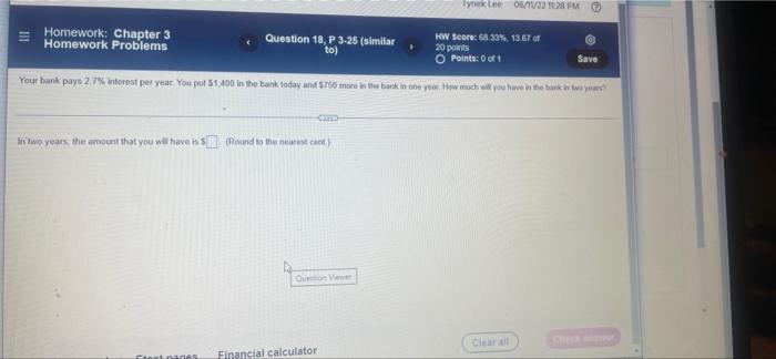  lynek Lee 06/11/22 11:28 PM Homework: Chapter 3 Homework Problems Question