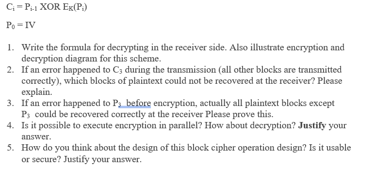  Ci=Pi-1 XOR EK(Pi) P0=IV Write the formula for decrypting in the