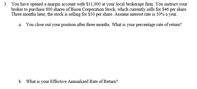  You have opened a margin account with $11,000 at your local