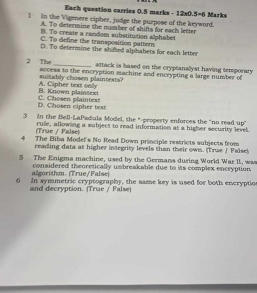  Bach question carries 0.5 marks -12x0.5=6 Marks 1 In the Vigenere