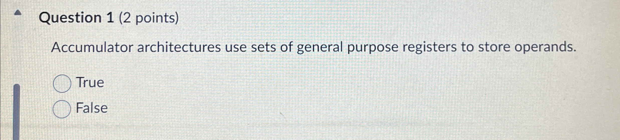  Question 1(2 points) Accumulator architectures use sets of general purpose registers