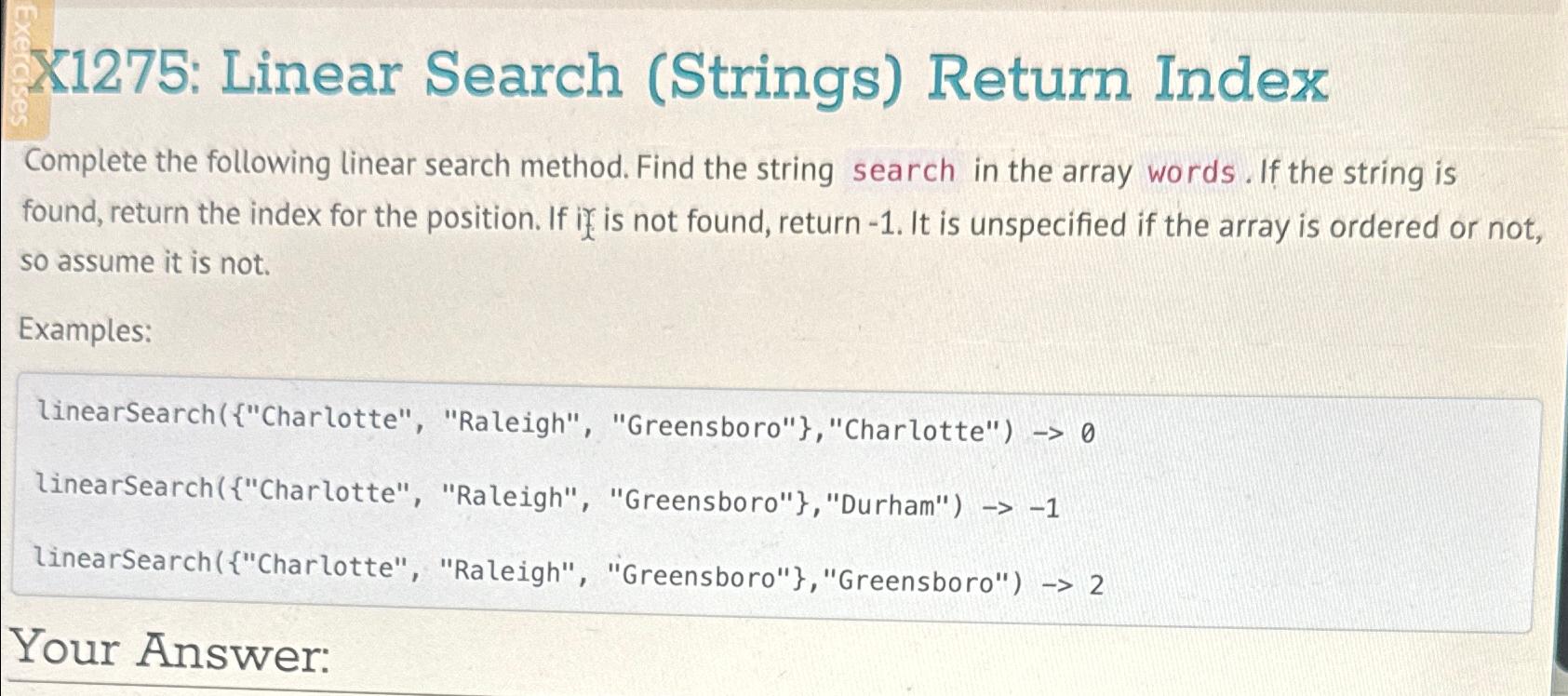 X1275: Linear Search (Strings) Return Index Complete the following linear search