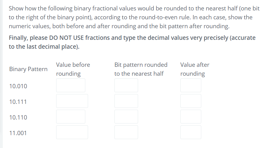 Show how the following binary fractional values would be rounded to the