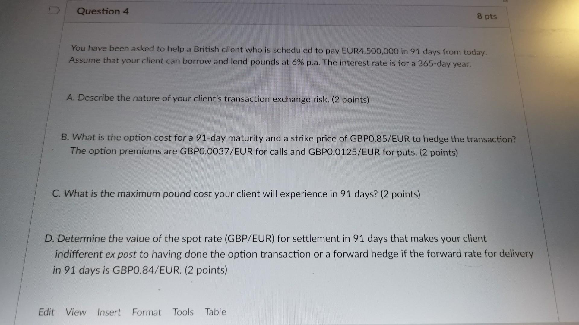  0 Question 4 You have been asked to help a British