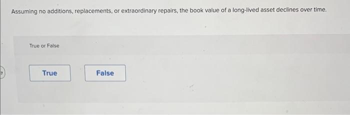  Assuming no additions, replacements, or extraordinary repairs, the book value of