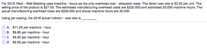  ... For 2018, Rest-Well Bedding uses machine-hours as the only overhead