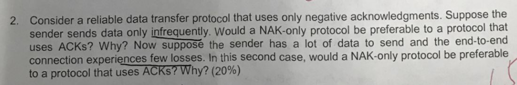  2. Consider a reliable data transfer protocol that uses only negative