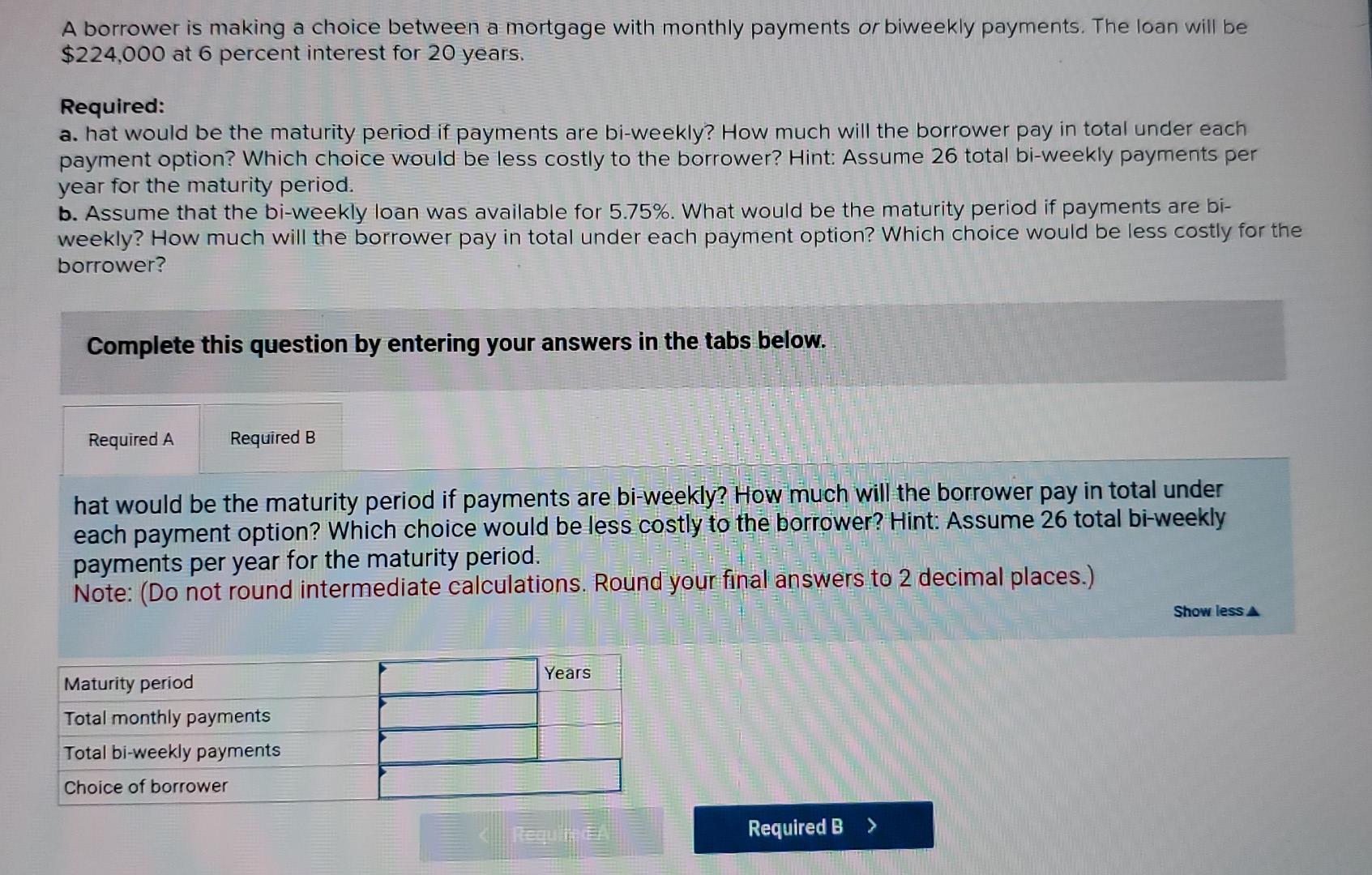  A borrower is making a choice between a mortgage with monthly