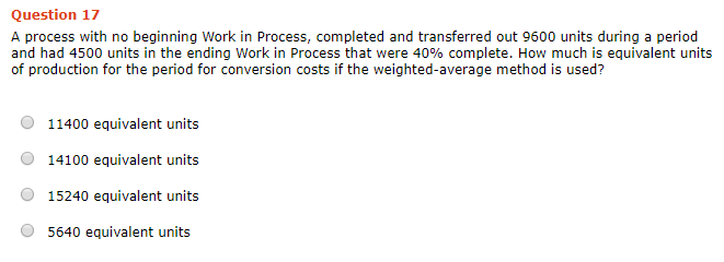  Question 17 A process with no beginning Work in Process, completed