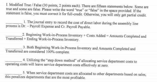  I. Modified True / False (30 points, 2 points each). There