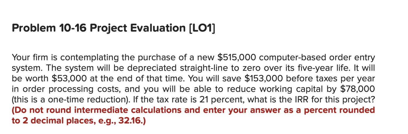  Problem 10-16 Project Evaluation [LO1] Your firm is contemplating the purchase