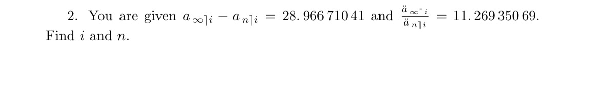  You are given |)|)=28.96671041 and |)|). Find i and n. 
