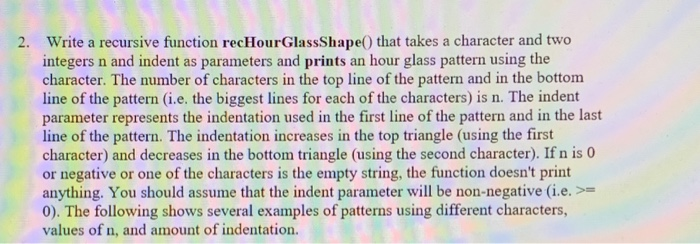  2. Write a recursive function recHourGlassShape( that takes a character and