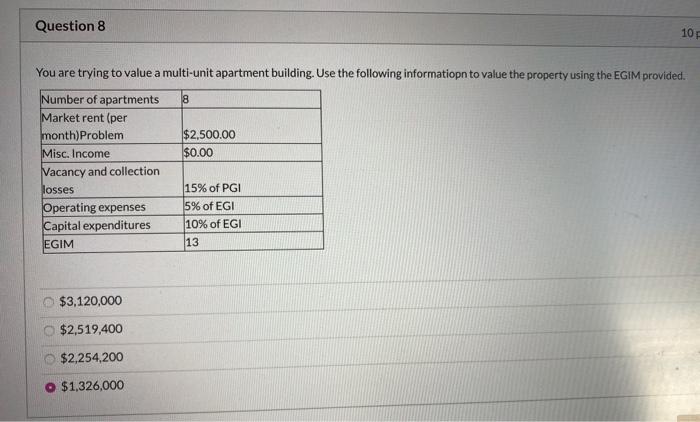  Question 8 10 You are trying to value a multi-unit apartment
