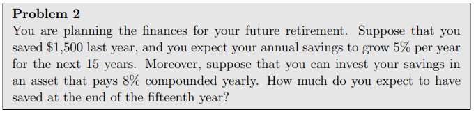  Problem 2 You are planning the finances for your future retirement.