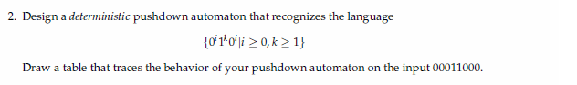  2. Design a deterministic pushdown automaton that recognizes the language (1
