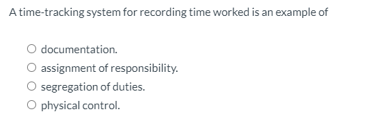  A time-tracking system for recording time worked is an example of