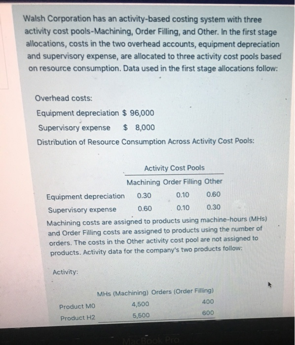  Walsh Corporation has an activity-based costing system with three activity cost