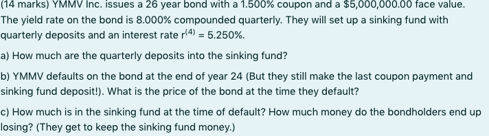  (14 marks) YMMV Inc. issues a 26 year bond with a
