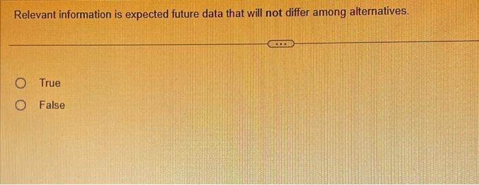  Relevant information is expected future data that will not differ among